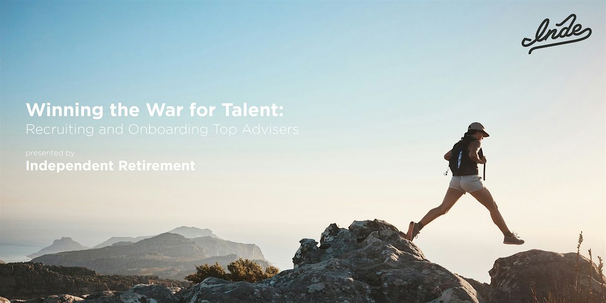 Winning the War for Talent: Recruiting and Onboarding Top Advisers