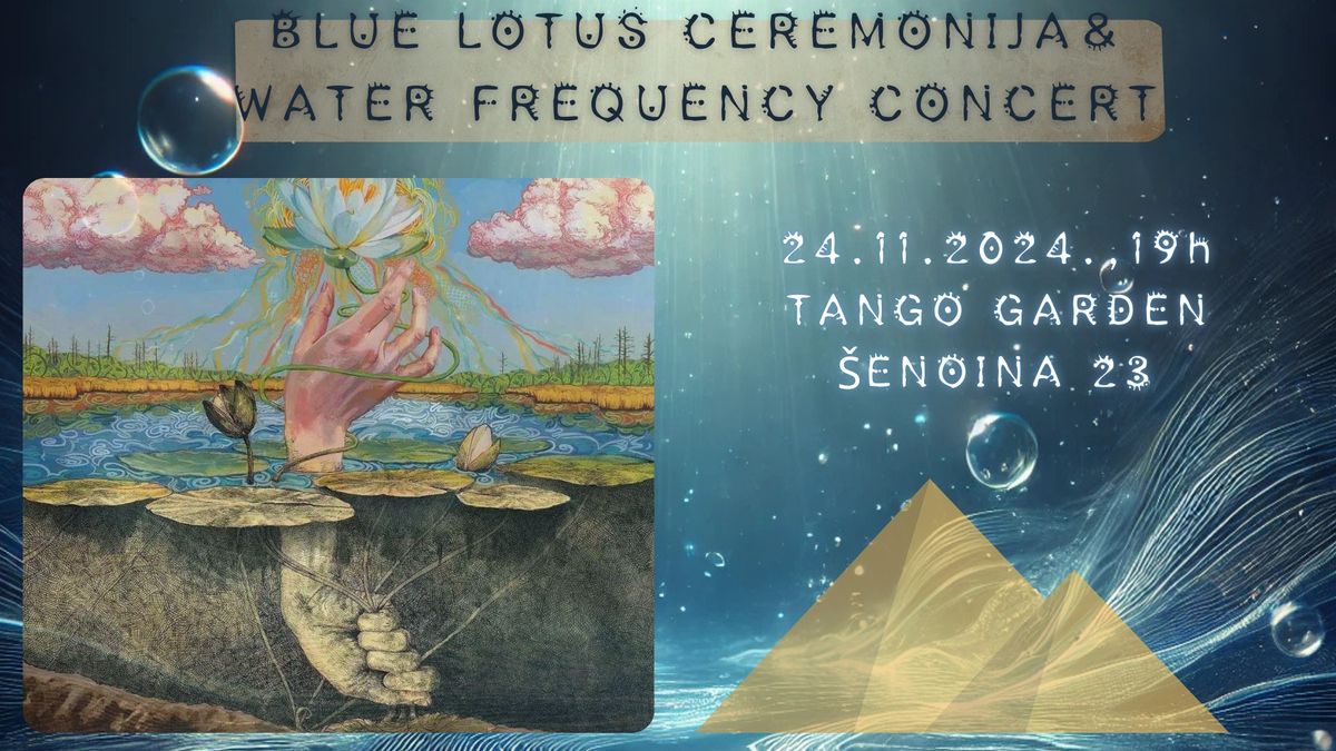 BLUE LOTUS CEREMONIJA&WATER FREQUENCY KONCERT