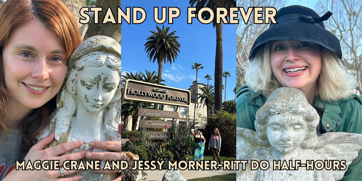 Stand Up Forever: Maggie and Jessy do half hours