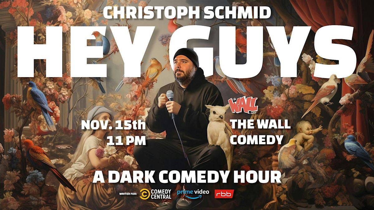 Hey Guys \u2013 A Dark Standup Comedy Hour in English with Christoph Schmid