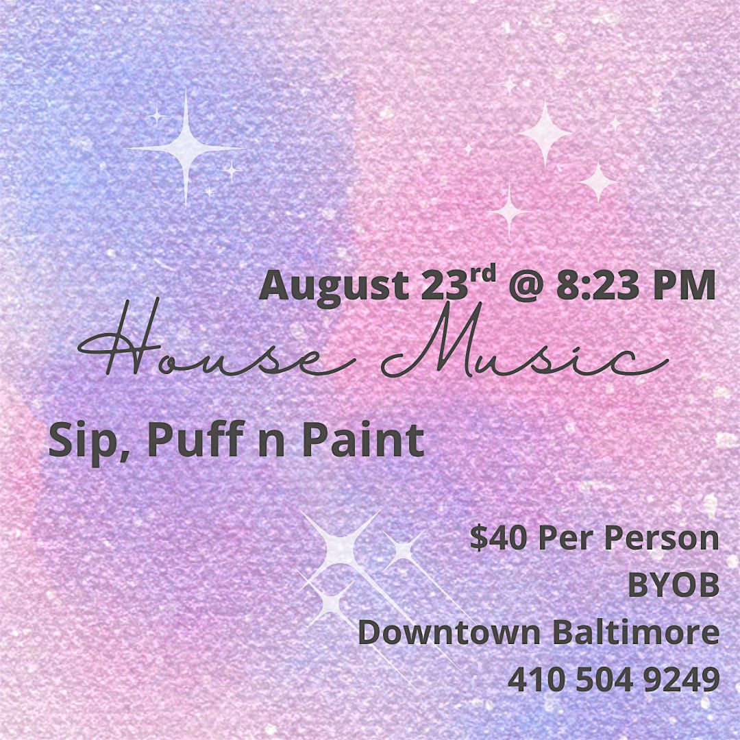 House Music Appreciation Puff n Paint!!