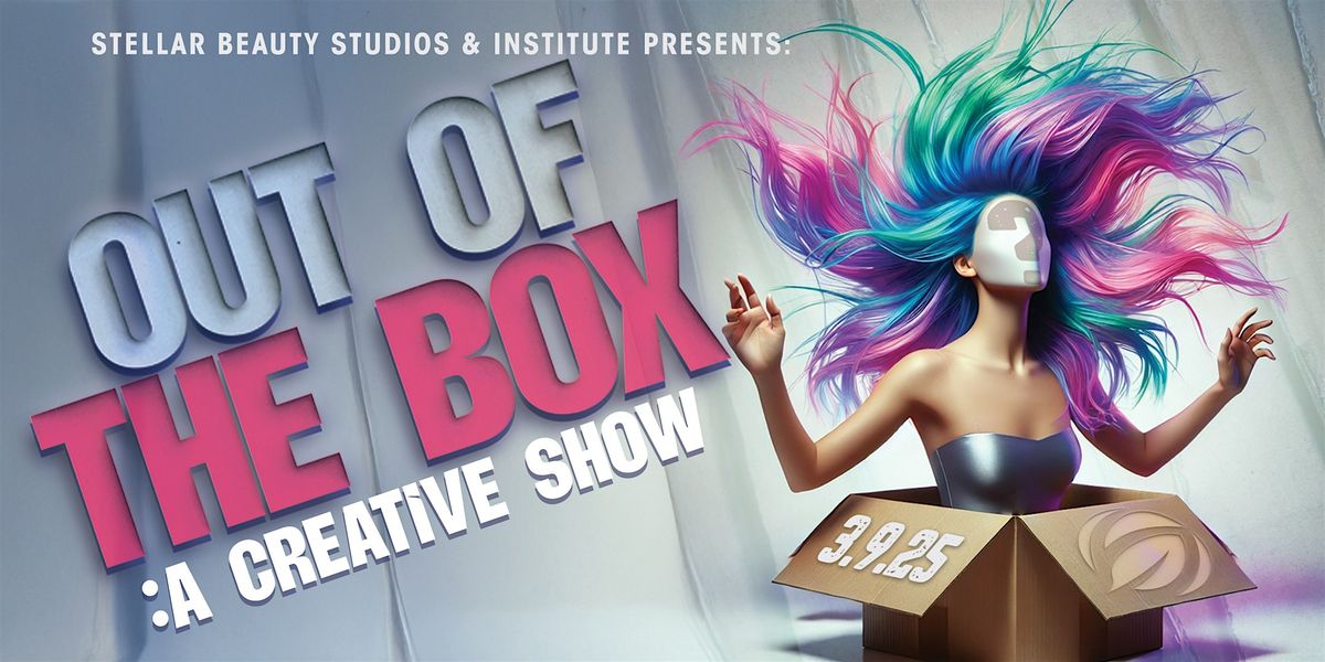 Stellar BSI: Out of the Box:     A Creative Show