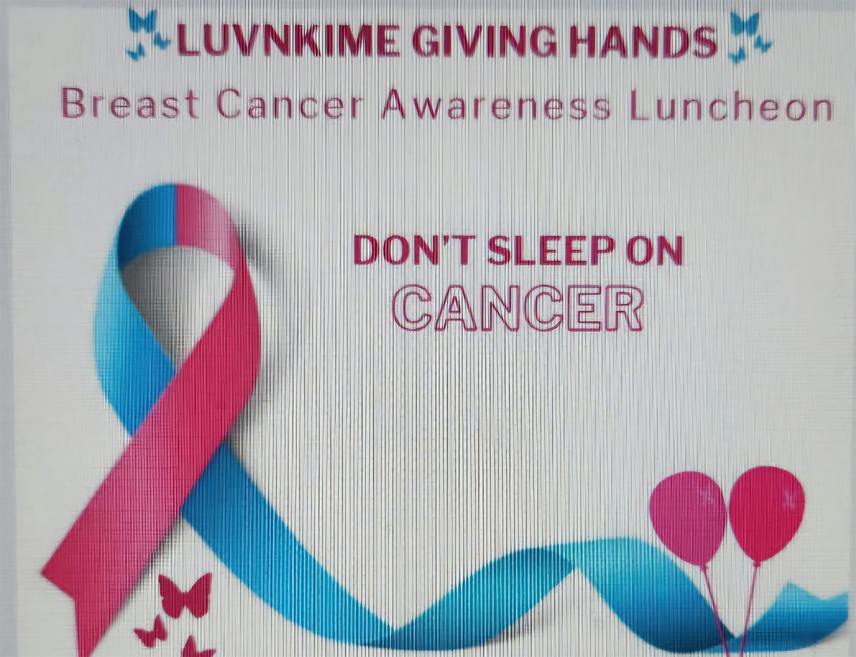 LUVNKIME GIVING HANDS 2ND ANNUAL BREAST CANCER AWARENESS LUNCHEON