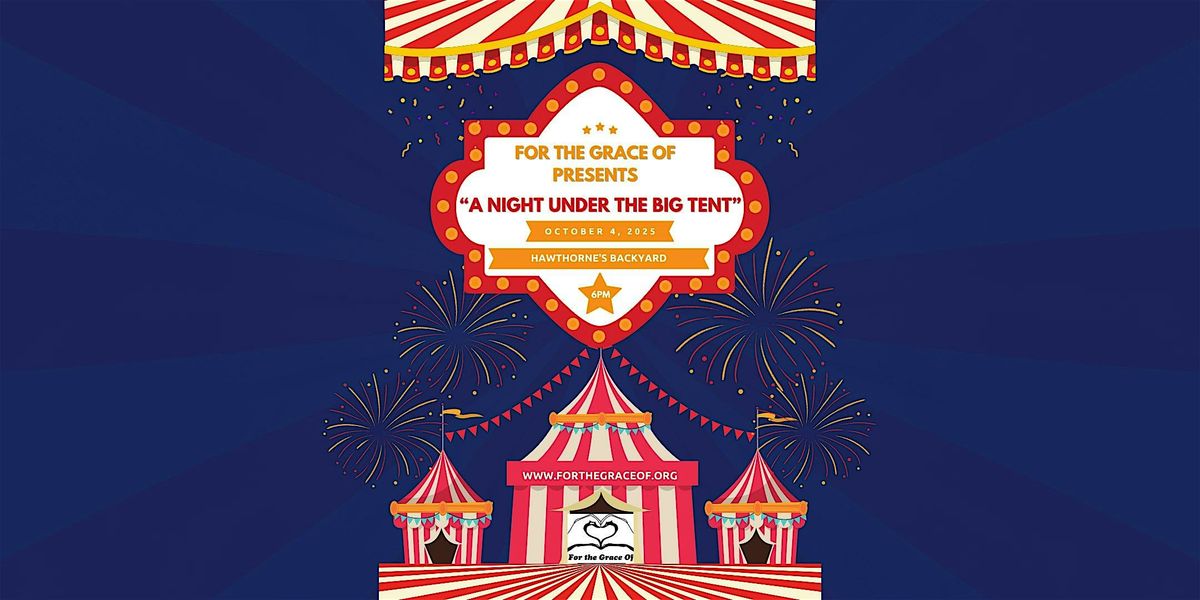 A Night Under the Big Tent - For The Grace Of's 10th Annual Fundraiser