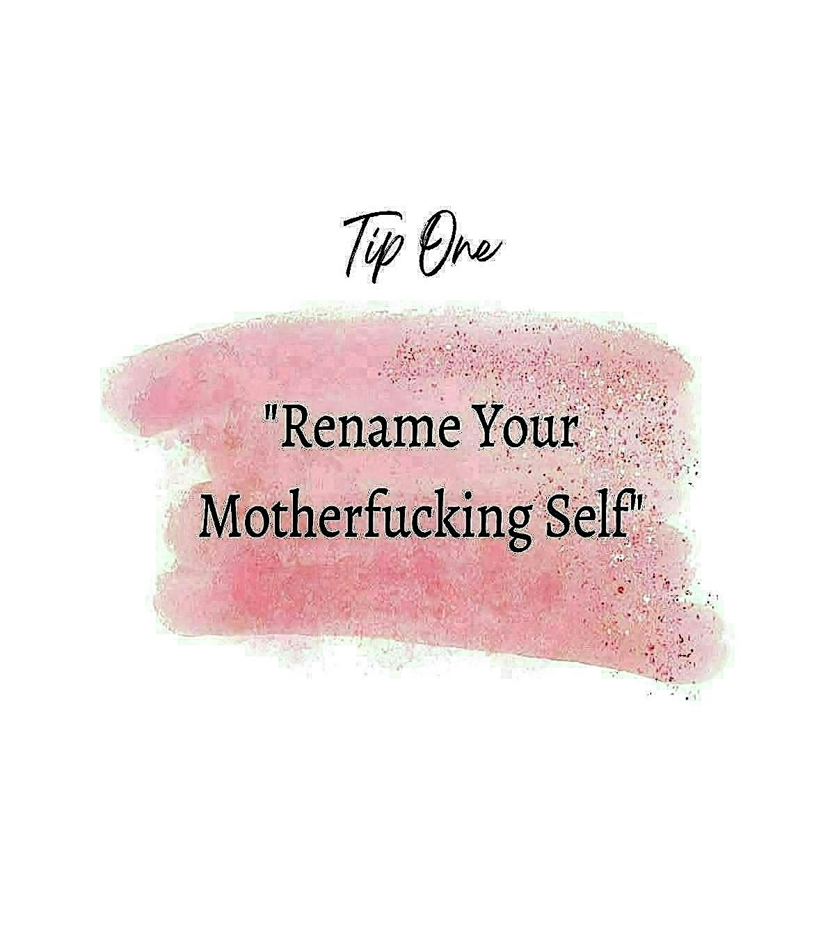 Rename Your Mother Fucking Self: A Blossoming After Divorce Workshop