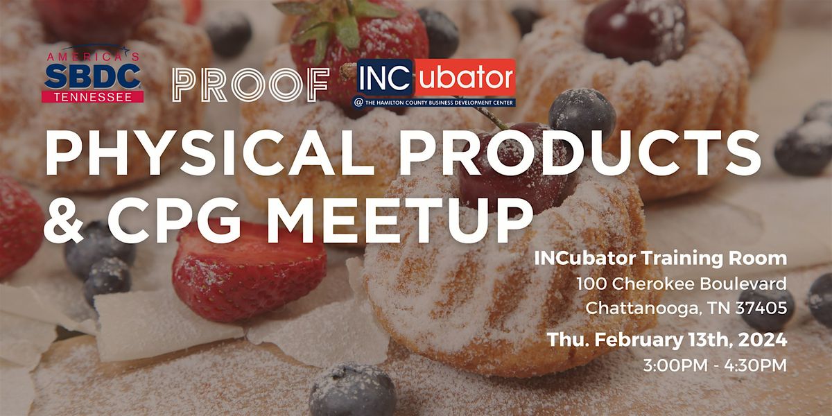 February - Chattanooga: Physical Products & CPG Meet Up