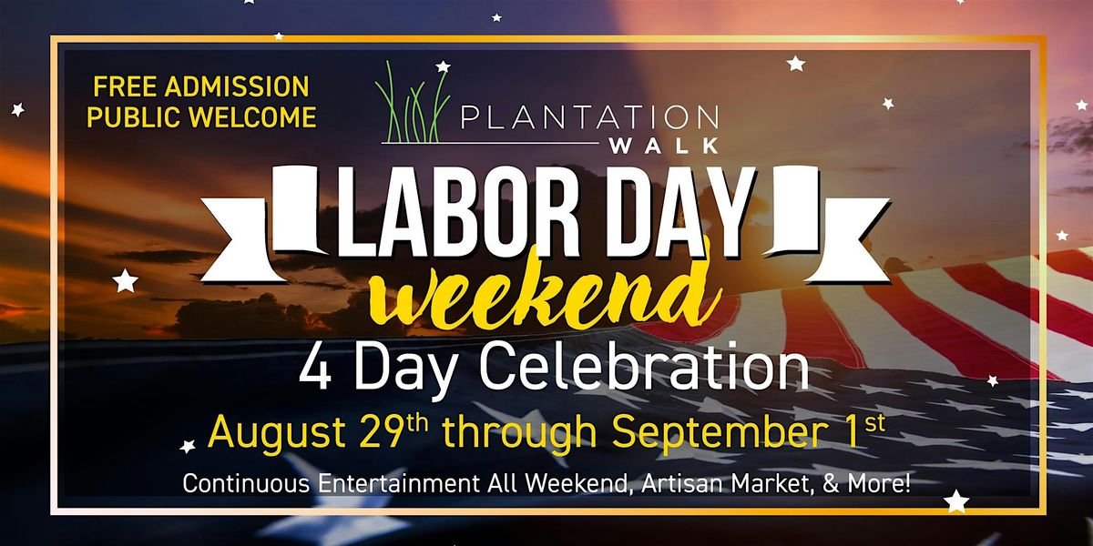 Plantation Walk Labor Day Weekend 4 - Day Celebration Aug. 29 thru Sept. 1
