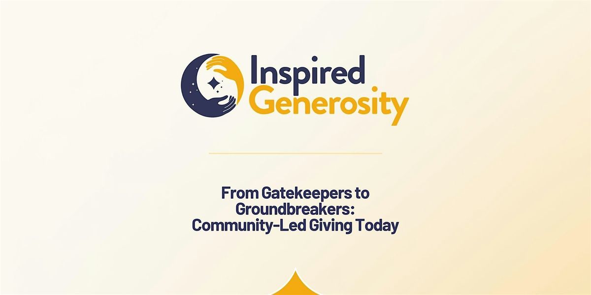 From Gatekeepers to Groundbreakers: Community-Led Giving Today