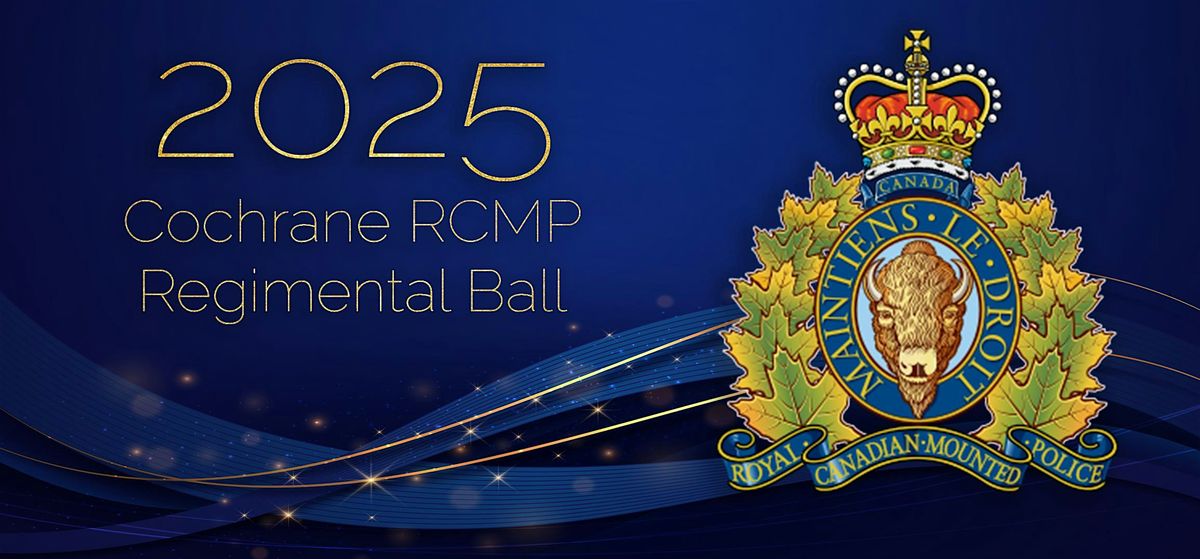 2025 Cochrane RCMP Regimental Ball