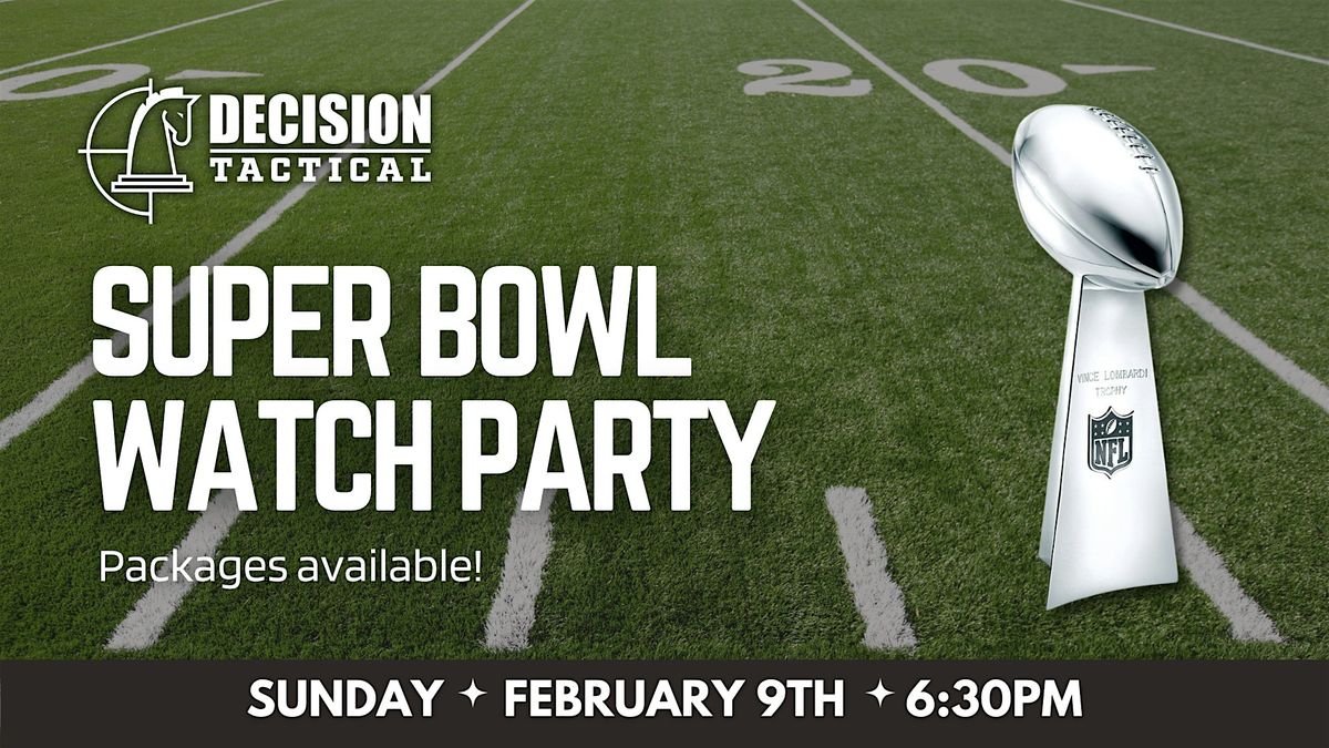 Super Bowl Watch Party at Decision Tactical