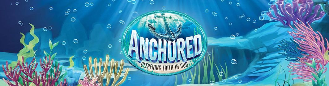 VBS - Anchored: Deepening Faith In God