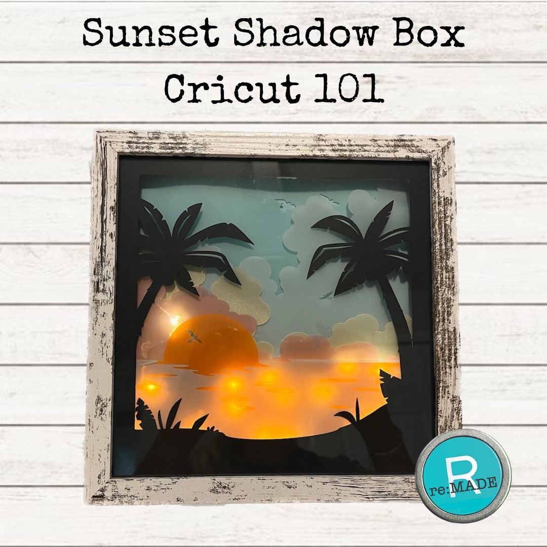 Sunset Shadow Box - Cricut 101 w\/Michelle