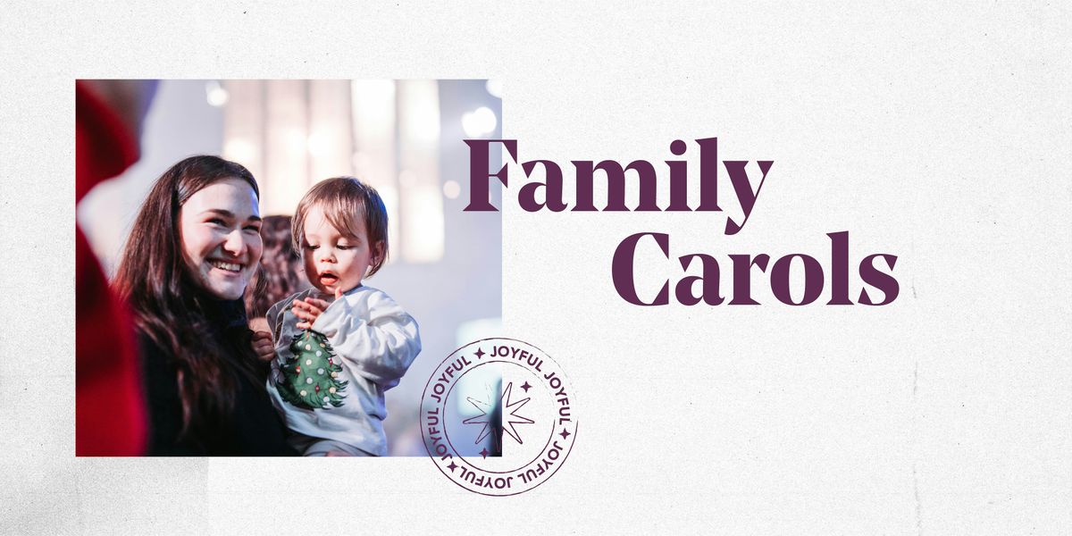 Family Carols \u2013 11:30AM