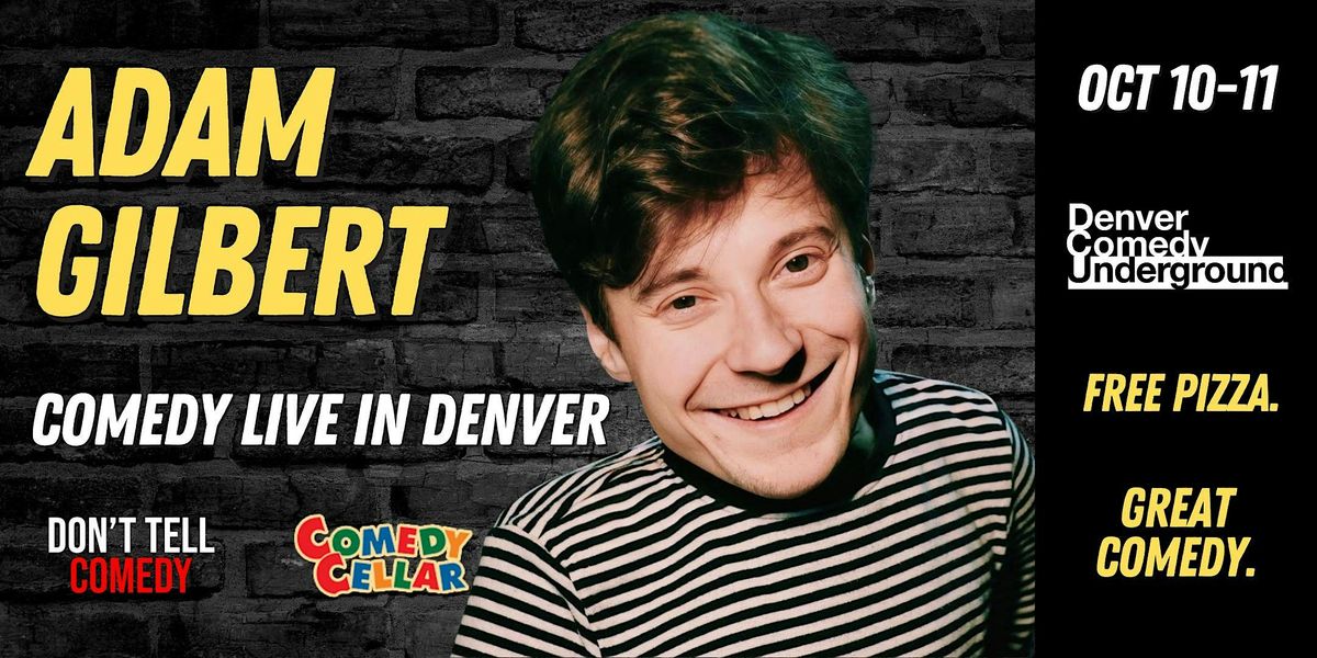 Adam Gilbert at Denver Comedy Underground! Free Pizza and Great Comedy!