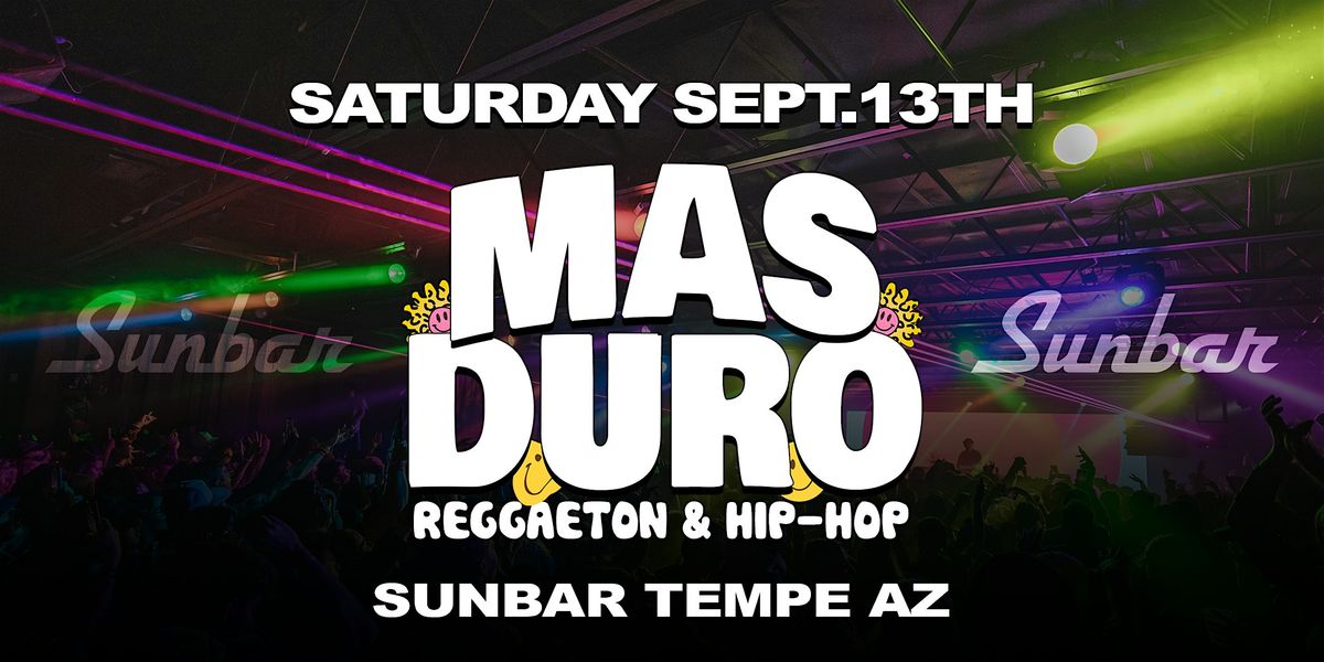 Reggaeton & Hip-Hop Party @ Sunbar Tempe AZ: Mas Duro!