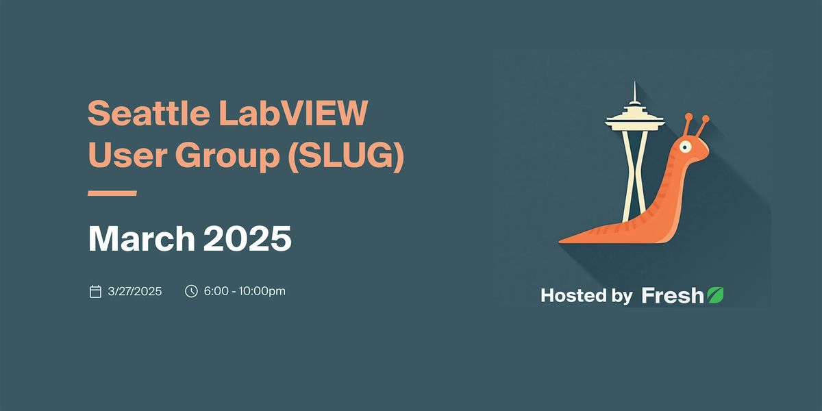 In-person | March 2025 SLUG (Seattle LabVIEW User Group) Meeting