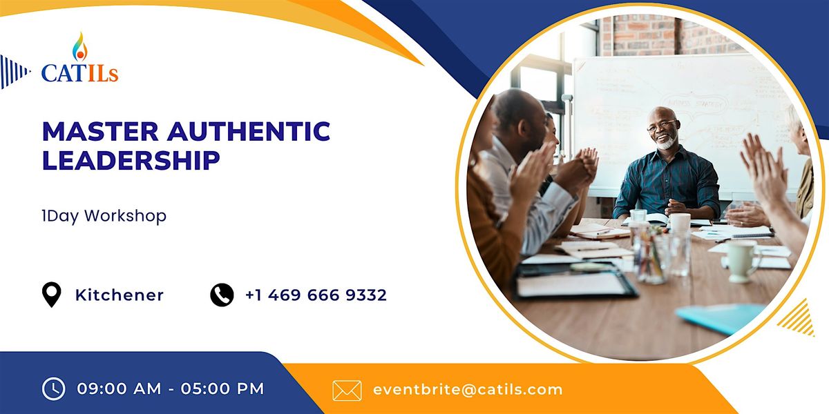 Master Authentic Leadership: 1 Day Workshop for Leaders in Kitchener