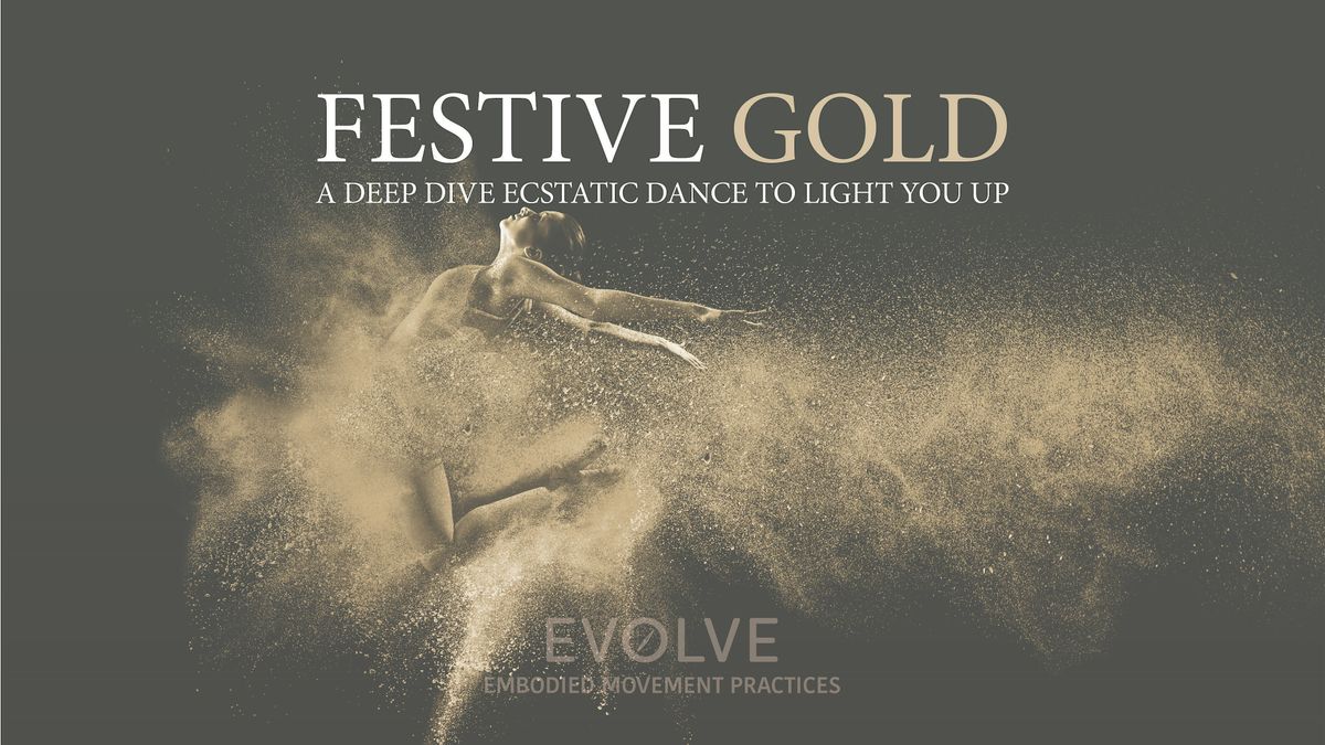 FESTIVE GOLD 2024: Soul-Full Ecstatic Dance to Light You Up