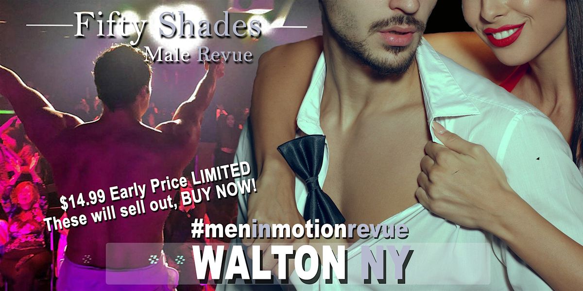 50 Shades Ladies Night with Men in Motion LIVE- Walton NY 21+