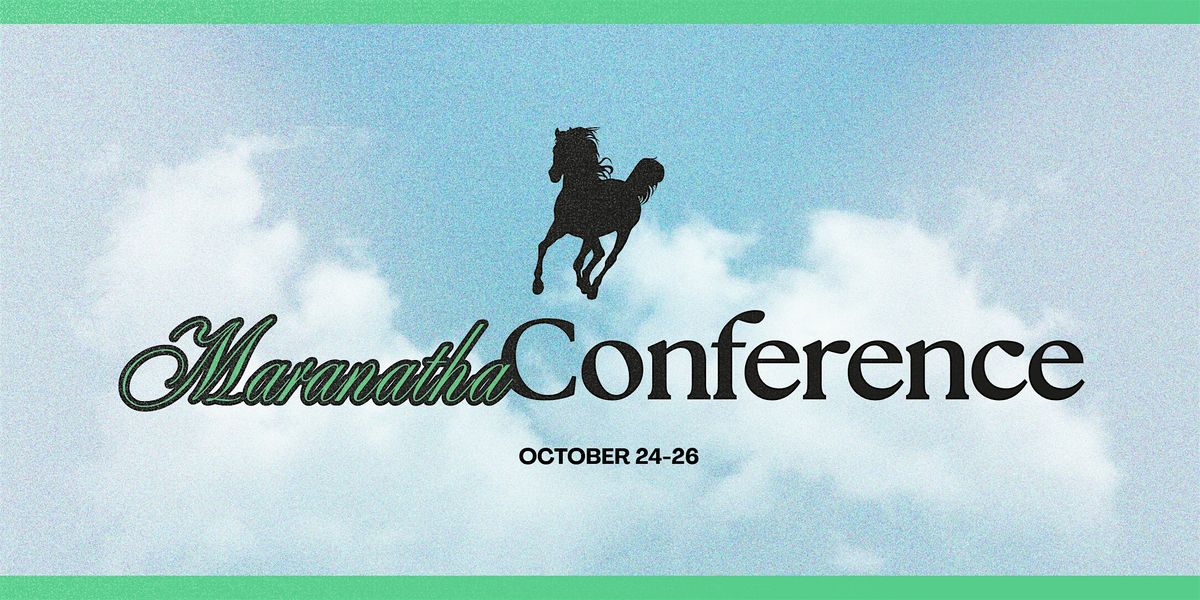 MARANTHA CONFERENCE