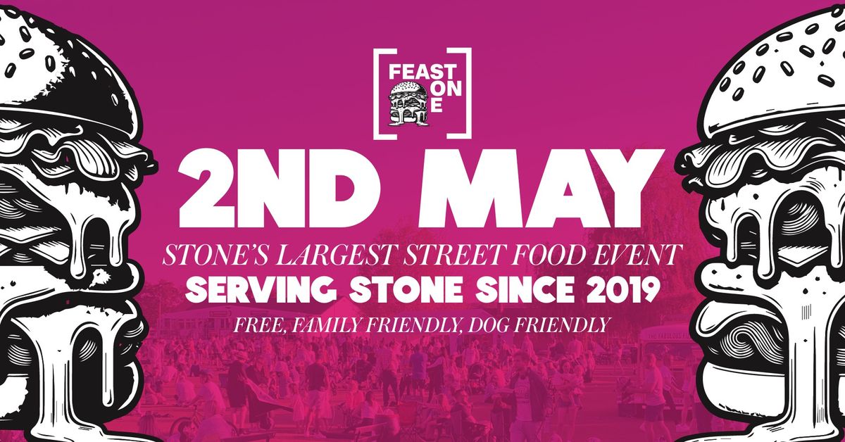 Feast Stone Street Food 2nd May from 5-9pm. Stone's biggest and original street food event.