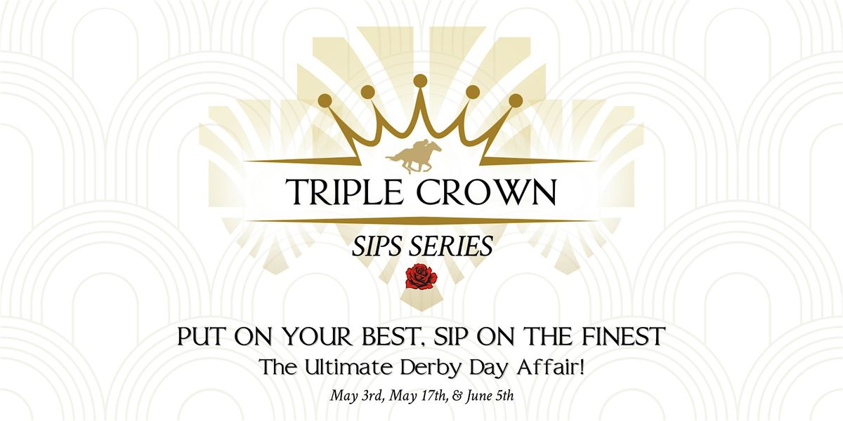 Triple Crown Sips Series: The Ultimate Derby Day Affair