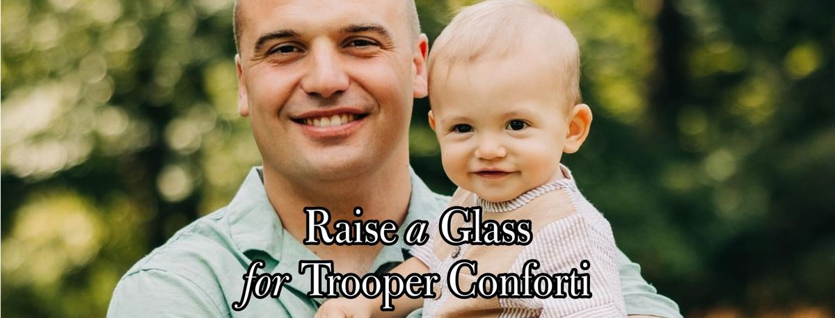 Raise a Glass for Trooper Conforti