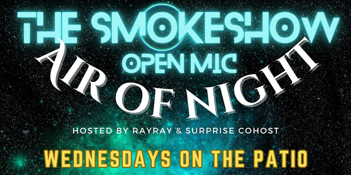 The SmokeShow AIR OF THE NIGHT Open Mic