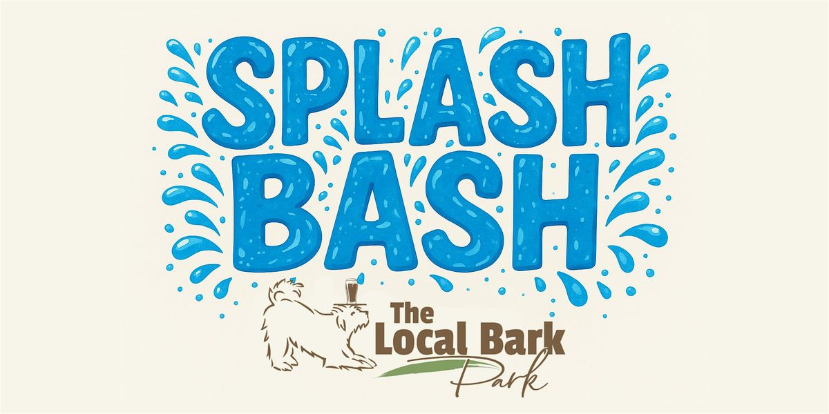 Splash Bash at The Local Bark Park - Session #2