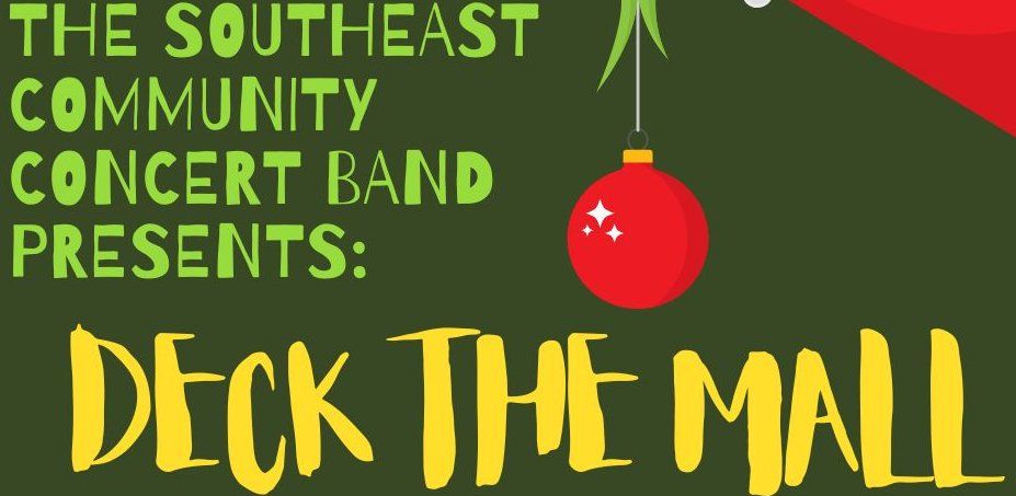 The Southeast Community Concert Band Presents : Deck the Mall