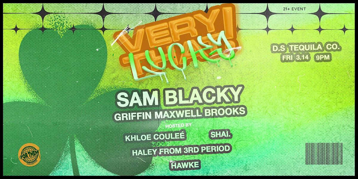 VeryThat! VeryLucky! w\/ Sam Blacky & Griffin Maxwell Brooks