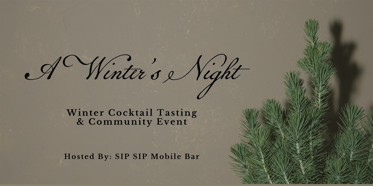 A Winter's Night - Seasonal Cocktail Tasting