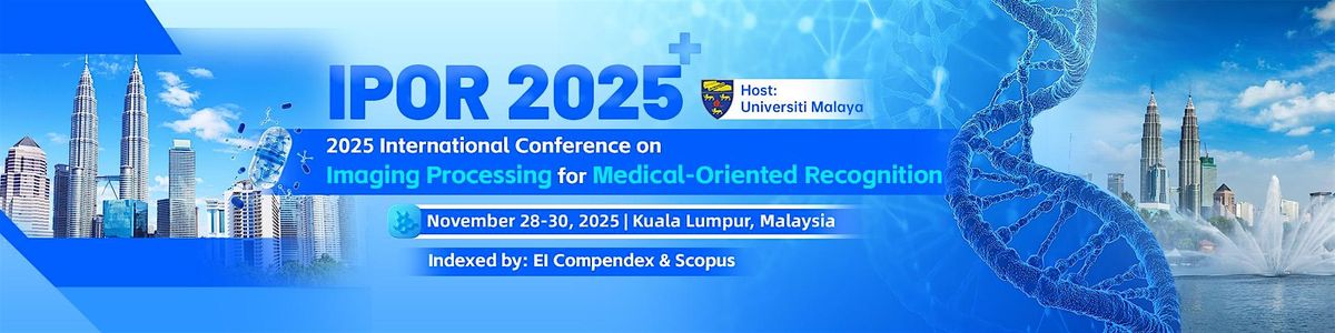 2025 Int'l Conference on Imaging Processing for Medical-Oriented Recognitio