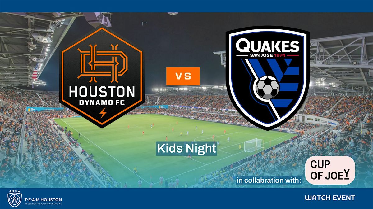 T.E.A.M. Houston - Watch Event - Houston Dynamo FC vs San Jose