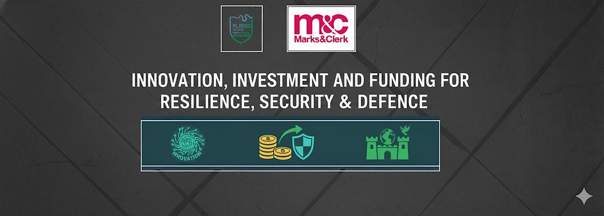 Innovation, Investment and Funding for Resilience, Security & Defence