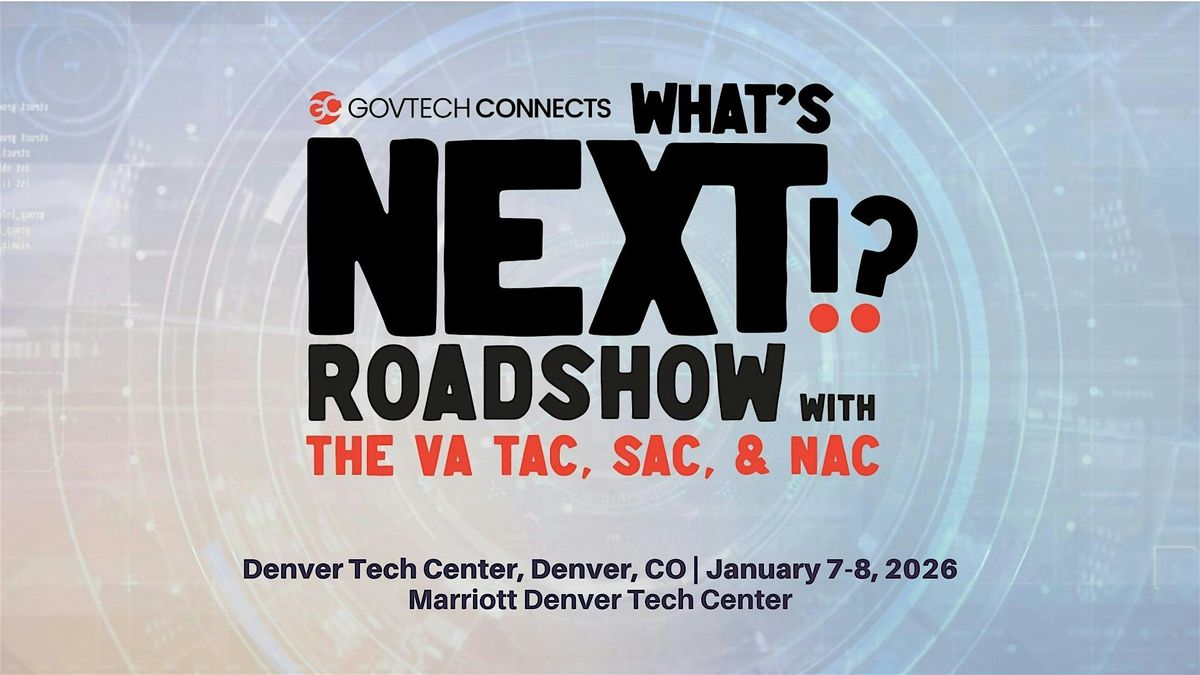 What\u2019s Next: VA Roadshow \u2013 VA TAC, SAC, NAC, OI&T, VHA