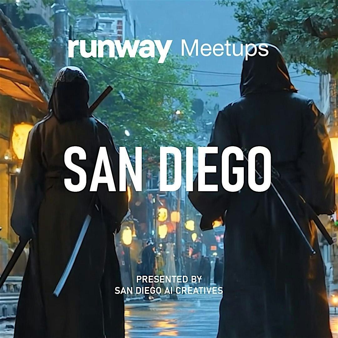 Runway Meetups - San Diego (Hosted by San Diego AI Creatives)