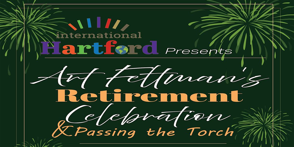 International Hartford presents Art Feltman Retirement Celebration
