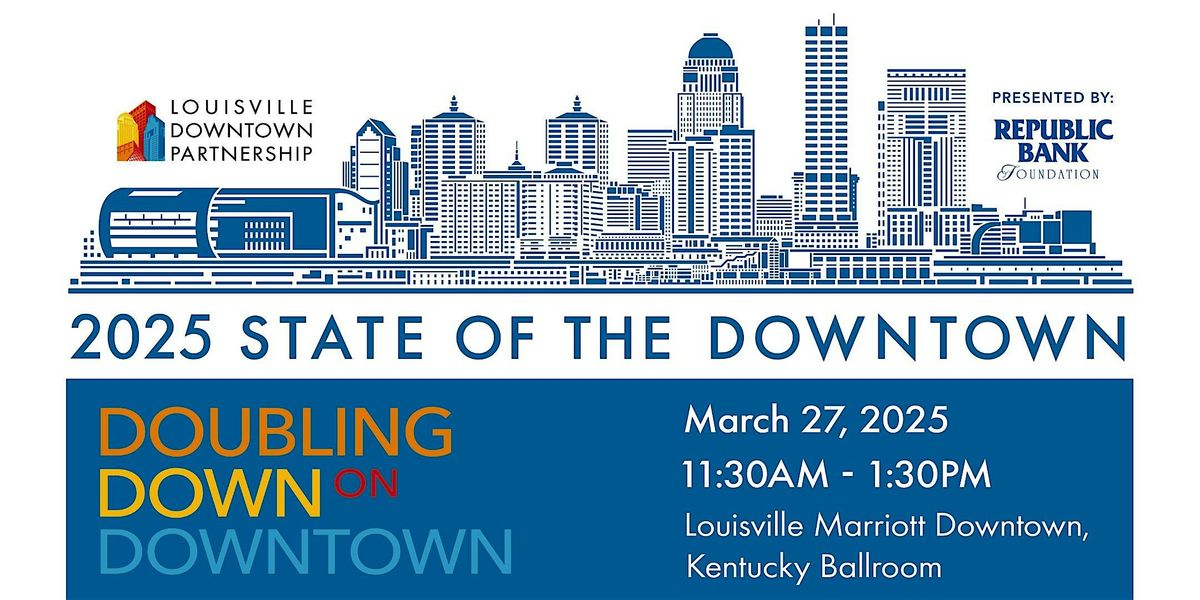 2025 State of The Downtown "Doubling Down on Downtown"