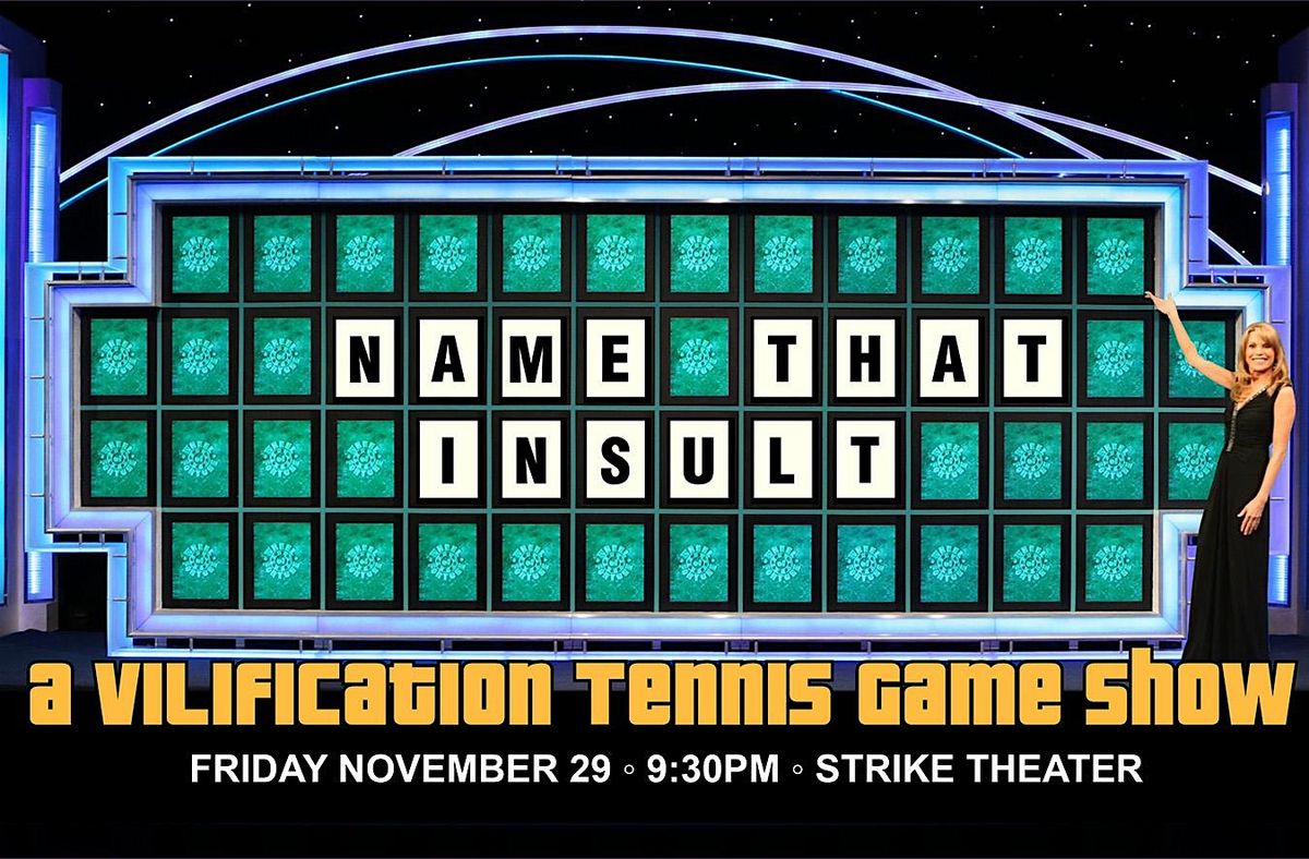 Name That Insult: A Vilification Tennis Game Show