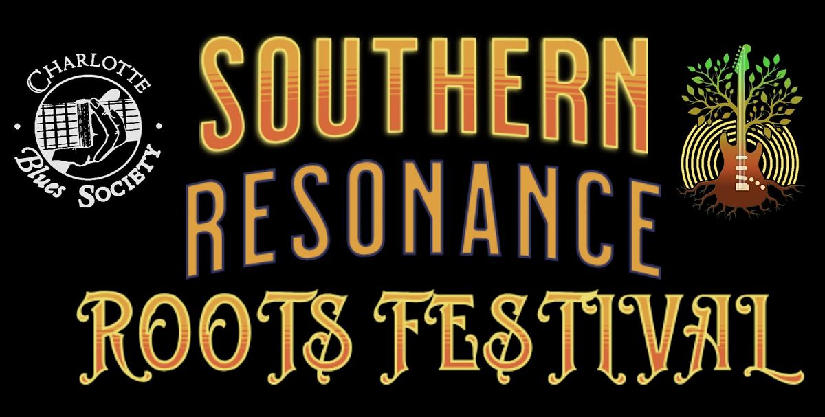 Southern Resonance Roots Festival presented by the Charlotte Blues Society
