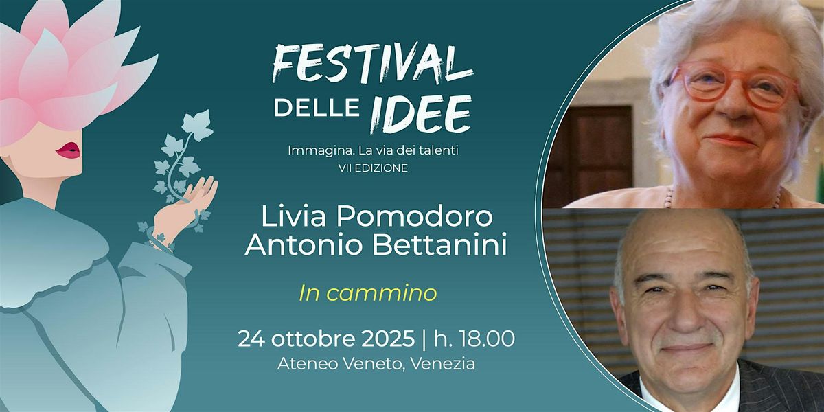 LIVIA POMODORO e ANTONIO BETTANINI - In cammino - Festival delle Idee