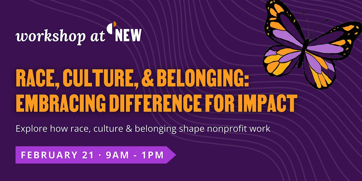 Race, Culture, & Belonging: Embrace Difference For Impact