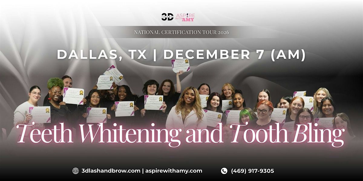 TEETH WHITENING + TOOTH BLING CERTIFICATION \u2013 DALLAS TX (DEC 7, 2026 AM)
