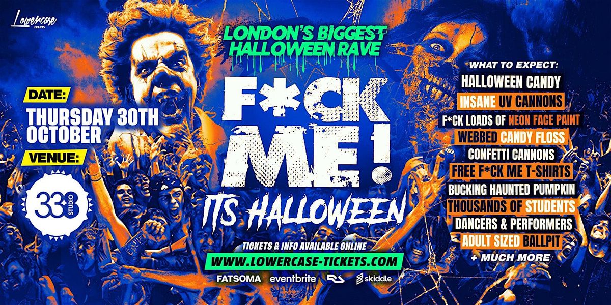 F*CK ME ITS HALLOWEEN  - THE BIGGEST HALLOWEEN EVENT IN THE UK!