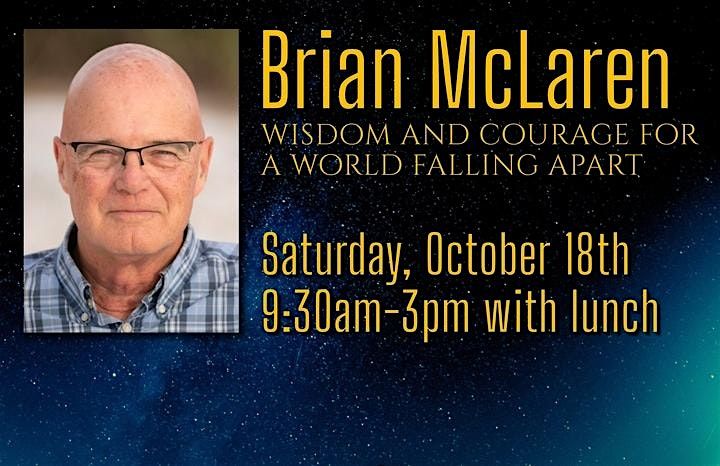 Brian McLaren: Wisdom and Courage for a World Falling Apart