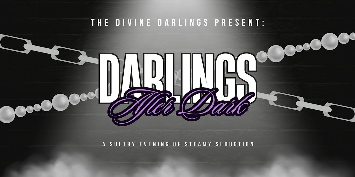 Darlings After Dark: A Sultry Evening of Steamy Seduction