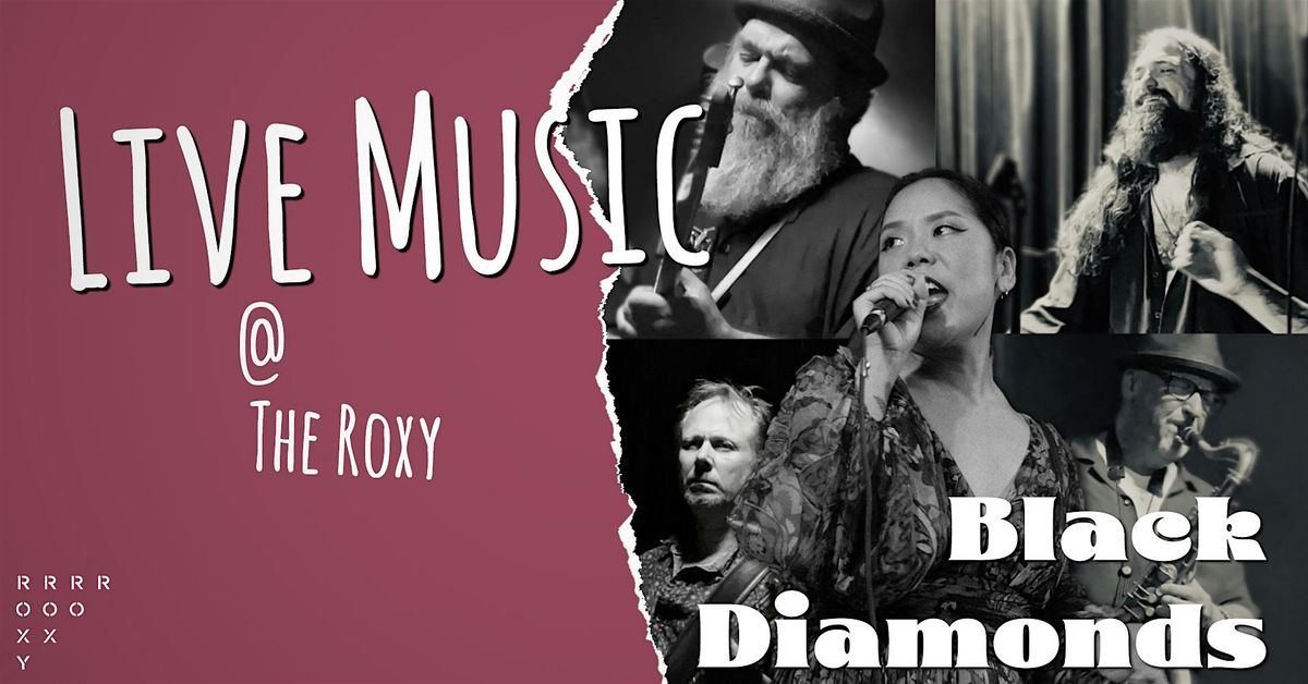 Black Diamonds @ The Roxy