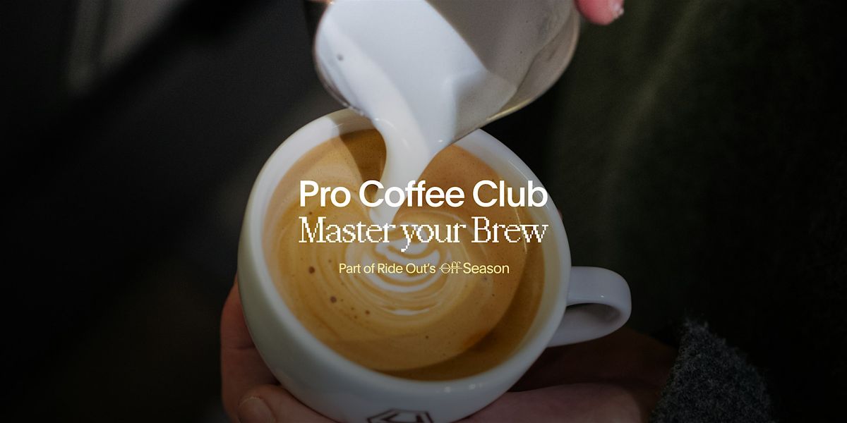 Pro Coffee Club Workshop - Master your brew