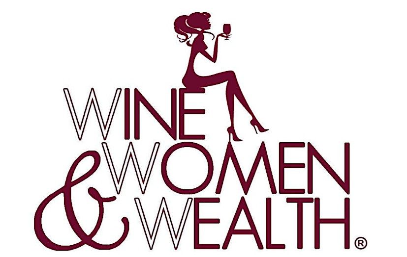 Wine, Women and Wealth\u00ae- Triad, NC